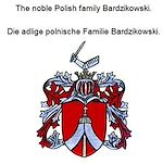Télécharger le livre :  The noble Polish family Bardzikowski. Die adlige polnische Familie Bardzikowski.