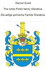 Télécharger le livre :  The noble Polish family Wierzbna. Die adlige polnische Familie Wierzbna.