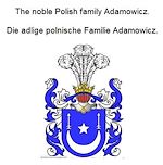 Télécharger le livre :  The noble Polish family Adamowicz. Die adlige polnische Familie Adamowicz.