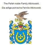 Télécharger le livre :  The Polish noble Family Albinowski. Die adlige polnische Familie Albinowski.