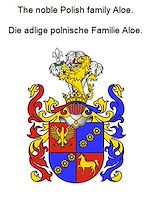 Télécharger le livre :  The noble Polish family Aloe. Die adlige polnische Familie Aloe.