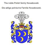 Télécharger le livre :  The noble Polish family Nowakowski. Die adlige polnische Familie Nowakowski.