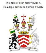 Télécharger le livre :  The noble Polish family d'Asch. Die adlige polnische Familie d´Asch.
