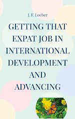 Télécharger le livre :  Getting that EXPAT Job in International Development and Advancing