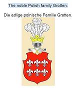 Télécharger le livre :  The noble Polish family Grotten. Die adlige polnische Familie Grotten.