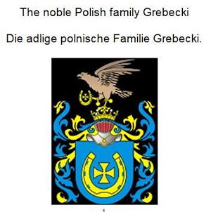 Téléchargez le livre :  The noble Polish family Grebecki Die adlige polnische Familie Grebecki.