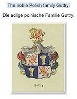 Télécharger le livre :  The noble Polish family Guttry. Die adlige polnische Familie Guttry.