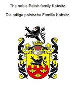 Télécharger le livre :  The noble Polish family Kabsitz. Die adlige polnische Familie Kabsitz.