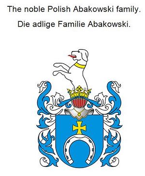 Téléchargez le livre :  The noble Polish Abakowski family. Die adlige polnische Familie Abakowski.
