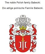 Télécharger le livre :  The noble Polish family Babecki. Die adlige polnische Familie Babecki.