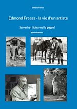 Télécharger le livre :  Edmond Freess - la vie d'un artiste