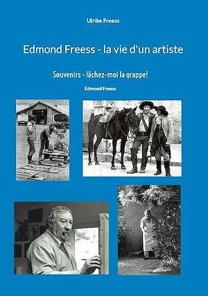 Téléchargez le livre :  Edmond Freess - la vie d'un artiste