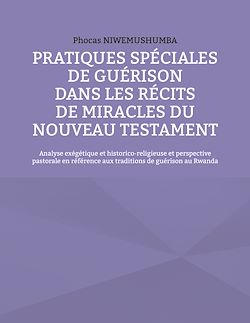 Télécharger le livre :  Pratiques spéciales de guérison dans les récits de miracles du Nouveau Testament