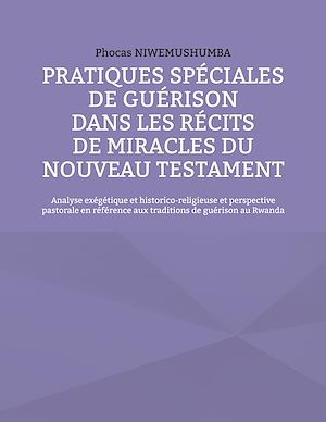 Téléchargez le livre :  Pratiques spéciales de guérison dans les récits de miracles du Nouveau Testament