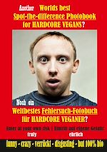 Download this eBook Another Worlds best Spot-the-difference Photobook for HARDCORE VEGANS