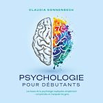 Télécharger le livre :  Psychologie pour débutants: Les bases de la psychologie expliquées simplement - comprendre et manipuler les gens