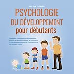 Télécharger le livre :  Psychologie du développement pour débutants: Comment comprendre facilement les étapes du développement du nourrisson à l'adulte et appliquer les connaissances de manière ciblée