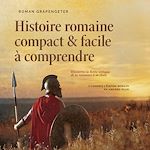 Télécharger le livre :  Histoire romaine compact & facile à comprendre Découvrez la Rome antique, de sa naissance à sa chute - y compris l'Empire romain en arrière-plan