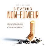 Télécharger le livre :  Devenir non-fumeur Comment identifier facilement les causes de votre dépendance à la nicotine, les éliminer étape par étape et arrêter de fumer durablement