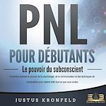 Télécharger le livre :  PNL POUR DÉBUTANTS - Le pouvoir du subconscient: Comment exploiter le pouvoir de la psychologie, de la communication et des techniques de manipulation pour obtenir enfin tout ce que vous voulez