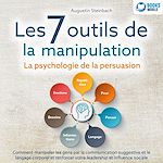 Télécharger le livre :  Les 7 outils de la manipulation - La psychologie de la persuasion: Comment manipuler les gens par la communication suggestive et le langage corporel et renforcer votre leadership et influence sociale