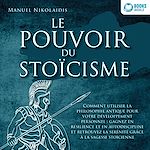 Télécharger le livre :  LE POUVOIR DU STOÏCISME: Comment utiliser la philosophie antique pour votre développement personnel : gagnez en résilience et en autodiscipline et retrouvez la sérénité grâce à la sagesse stoïcienne