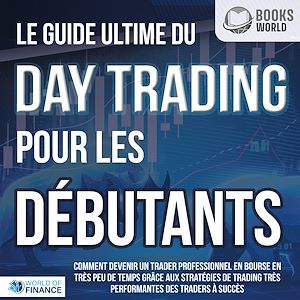 Téléchargez le livre :  Le guide ultime du DAY TRADING POUR LES DÉBUTANTS: Comment devenir un trader professionnel en bourse en très peu de temps grâce aux stratégies de trading très performantes des traders à succès