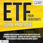 Télécharger le livre :  ETF POUR DÉBUTANTS - Guide Pratique: Comment investir dans les ETF avec succès et réaliser d'énormes bénéfices - Devenez un pro de la bourse en un temps record et faites fructifier votre argent