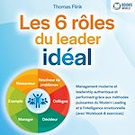 Télécharger le livre :  Les 6 rôles du leader idéal: Management moderne et leadership authentique et performant grâce aux méthodes puissantes du Modern Leading et à l'intelligence émotionnelle
