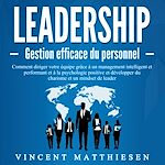 Télécharger le livre :  LEADERSHIP - Gestion efficace du personnel: Comment diriger votre équipe grâce à un management intelligent et performant et à la psychologie positive et développer du charisme et un mindset de leader