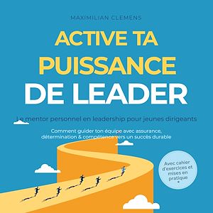 Téléchargez le livre :  Active ta PUISSANCE de leader – Le mentor personnel en leadership pour jeunes dirigeants : Comment guider ton équipe avec assurance, détermination & compétence vers un succès durable – Avec cahier...