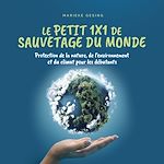 Télécharger le livre :  Le petit 1x1 de sauvetage du monde: Protection de la nature, de l'environnement et du climat pour les débutants