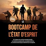 Télécharger le livre :  Le Bootcamp de l'État d'Esprit : En 7 étapes vers une force mentale invincible, une résilience exceptionnelle, une discipline de fer et un contrôle émotionnel pour atteindre tous vos objectifs -...