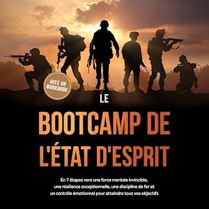 Téléchargez le livre :  Le Bootcamp de l'État d'Esprit : En 7 étapes vers une force mentale invincible, une résilience exceptionnelle, une discipline de fer et un contrôle émotionnel pour atteindre tous vos objectifs -...