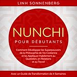Télécharger le livre :  Nunchi pour Débutants : Comment Développer les Superpouvoirs de la Philosophie de Vie Coréenne et les Appliquer Habilement au Quotidien, en Relations et au Travail – Avec un Guide de...