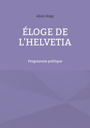 Téléchargez le livre :  Éloge de l'Helvetia