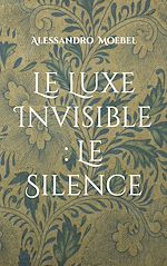 Télécharger le livre :  Le Luxe Invisible : Le Silence
