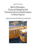 Télécharger le livre :  Berlin Passages, Cultural Mapping and Transdisciplinary Explorations in Urban Space