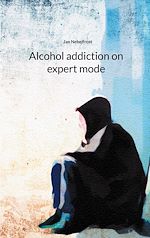 Télécharger le livre :  Alcohol addiction on expert mode