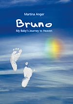 Télécharger le livre :  Bruno - My Baby's Journey to Heaven