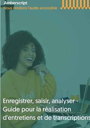 Téléchargez le livre :  Enregistrer, saisir, analyser - Guide pour la réalisation d'entretiens et de transcriptions