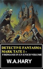 Download this eBook Detective fantasma Mark Tate 1 - 5 romanzi in un unico volume