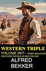 Download this eBook Western Triple Volume 3037 - Three Dramatic Wild West Novels In One Volume