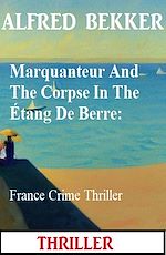 Download this eBook Marquanteur And The Corpse In The Étang De Berre: France Crime Thriller