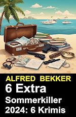 Download this eBook 6 Extra Sommerkiller 2024: 6 Krimis