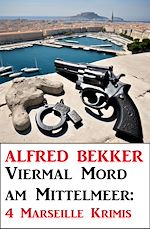 Download this eBook Viermal Mord am Mittelmeer: 4 Marseille Krimis