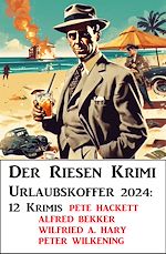 Download this eBook Der Riesen Krimi Urlaubskoffer 2024: 12 Krimis