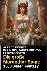 Download this eBook Die große Moronthor Saga: 1500 Seiten Fantasy