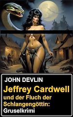 Download this eBook Jeffrey Cardwell und der Fluch der Schlangengöttin: Gruselkrimi