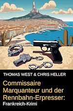 Download this eBook Commissaire Marquanteur und der Rennbahn-Erpresser: Frankreich-Krimi